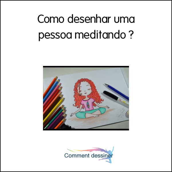 Como desenhar uma pessoa meditando